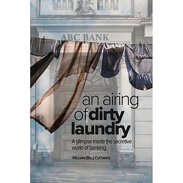 AN AIRING OF DIRTY LAUNDRY / WILLIAM FRANCIS CUTTANCE, William Cuttance