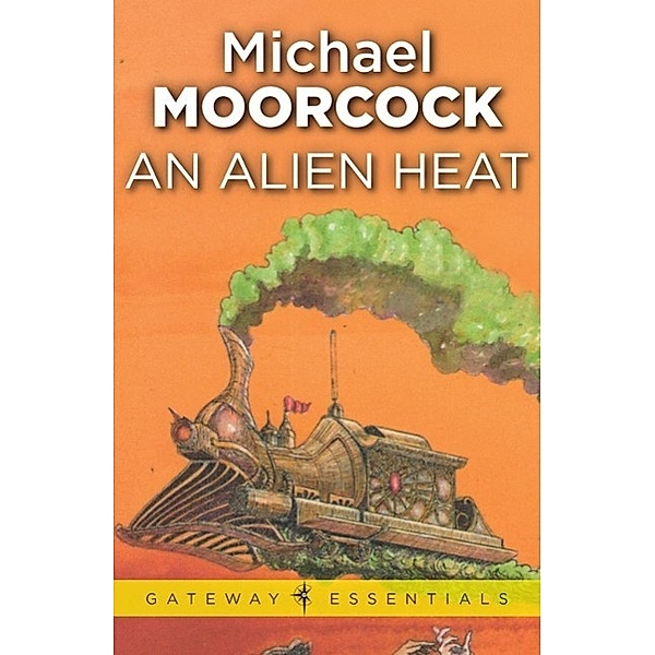 An Alien Heat / Gateway Essentials Bd.404, Michael Moorcock