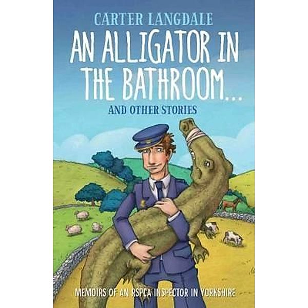 An Alligator in the Bathroom...And Other Stories, Carter Langdale