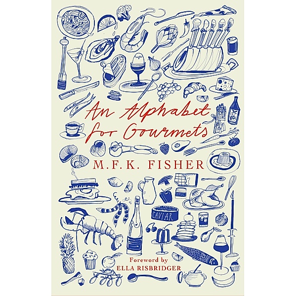 An Alphabet for Gourmets, M. F. K. Fisher