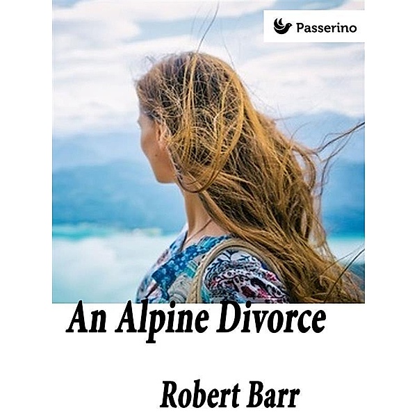 An Alpine divorce, Robert Barr
