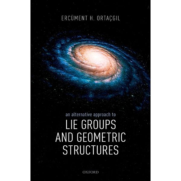 An Alternative Approach to Lie Groups and Geometric Structures, Ercüment H. Ortaçgil