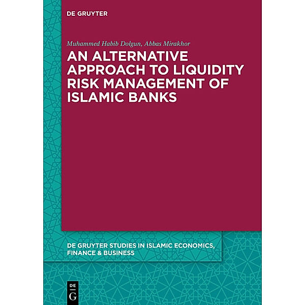 An Alternative Approach to Liquidity Risk Management of Islamic Banks, Muhammed Habib Dolgun, Abbas Mirakhor