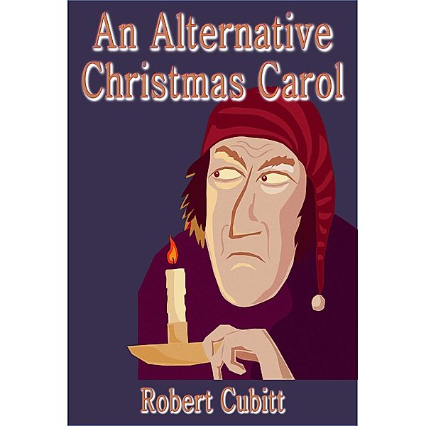 An Alternative Christmas Carol, Robert Cubitt