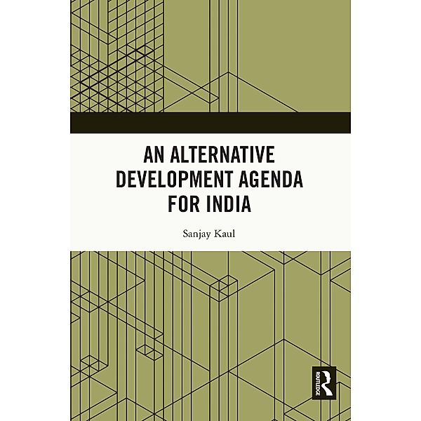 An Alternative Development Agenda for India, Sanjay Kaul