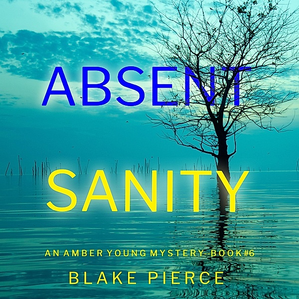 An Amber Young FBI Suspense Thriller - 6 - Absent Sanity (An Amber Young FBI Suspense Thriller—Book 6), Blake Pierce