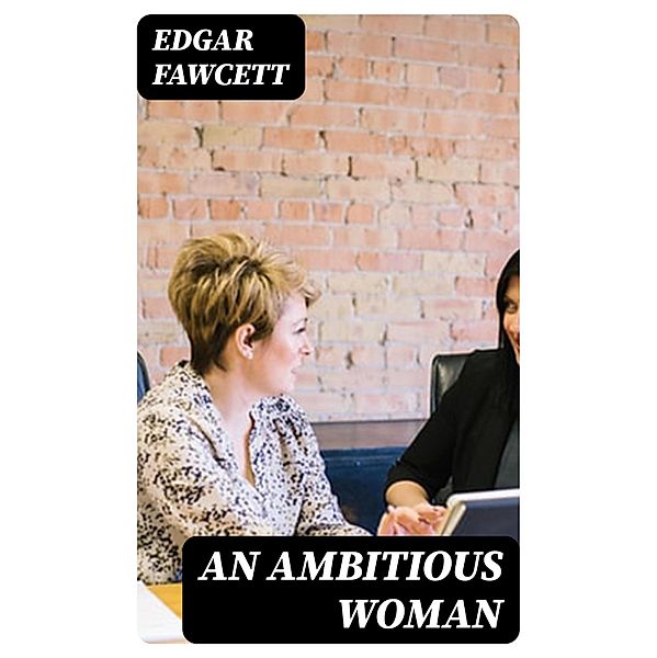 An Ambitious Woman, Edgar Fawcett