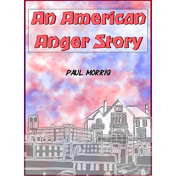 An American Anger Story, Paul Morris