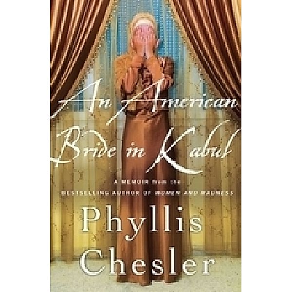 An American Bride in Kabul, Phyllis Chesler