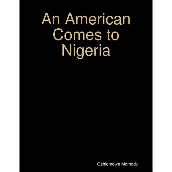 An American Comes to Nigeria, Oshiomowe Momodu