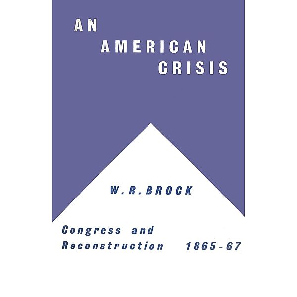 An American Crisis: Congress & Reconstruction 1865-1867, NA NA