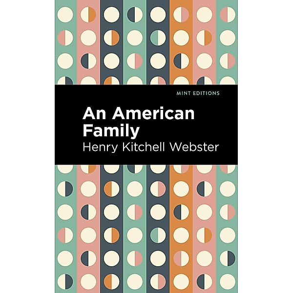An American Family / Mint Editions (Literary Fiction), Henry Kitchell Webster