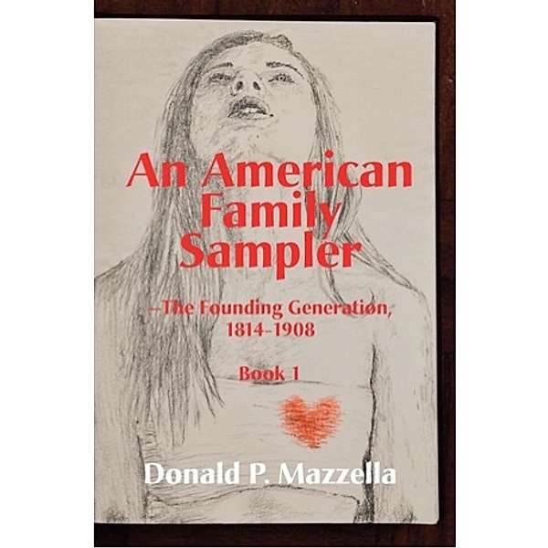An American Family Sampler, The Founding Generation, 1814-1908, Don Mazzella