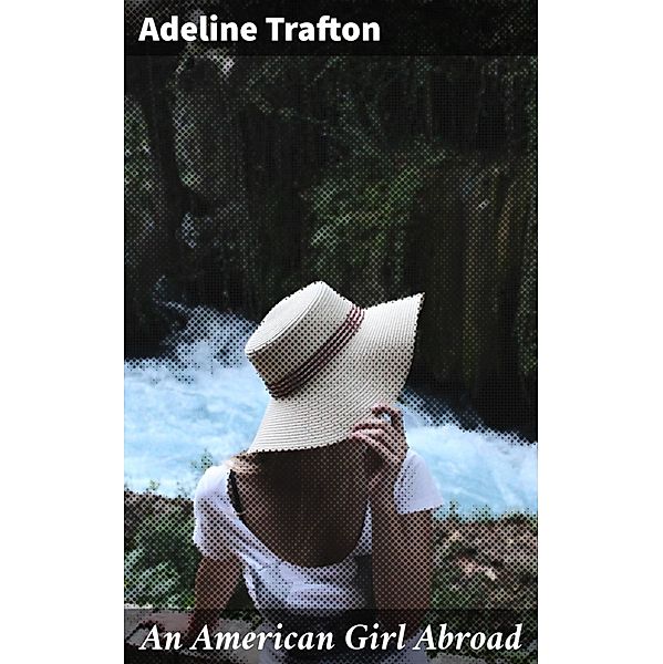 An American Girl Abroad, Adeline Trafton