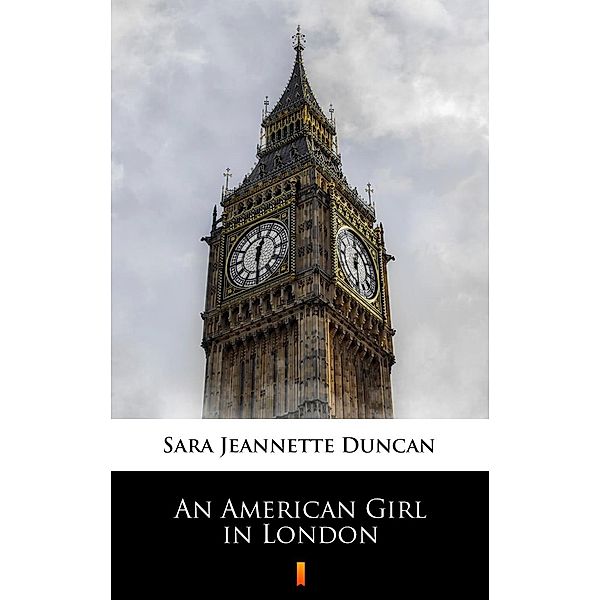 An American Girl in London, Sara Jeannette Duncan