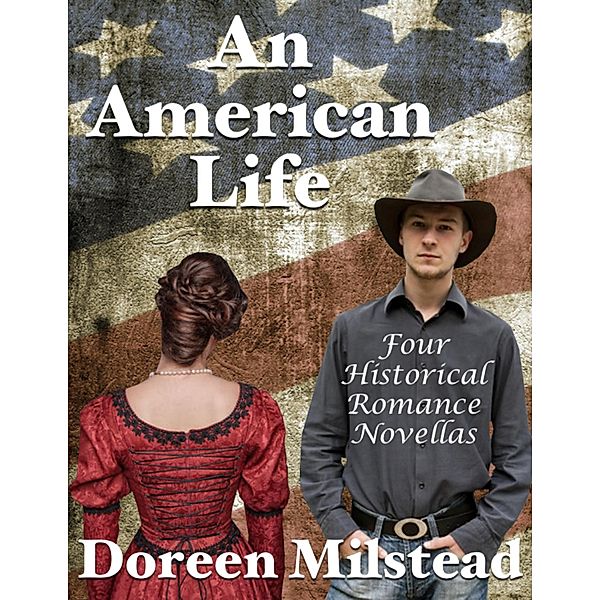 An American Life: Four Historical Romance Novellas, Doreen Milstead