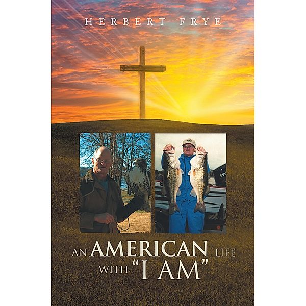 An American Life with I Am, Herbert Frye