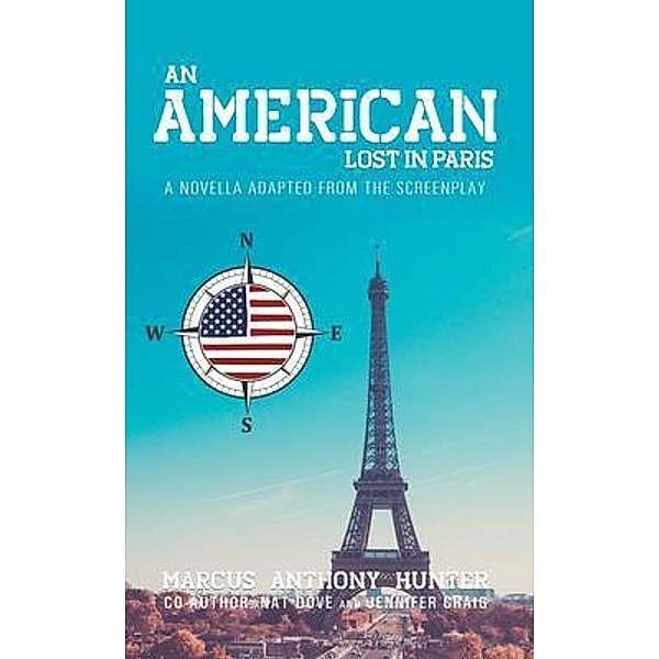 An American Lost in Paris / Westwood Books Publishing, Marcus Anthony Hunter