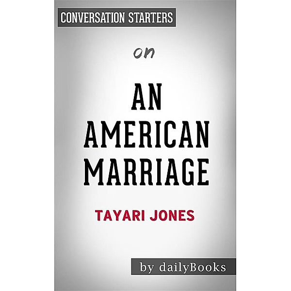 An American Marriage: by Tayari Jones | Conversation Starters, Daily Books