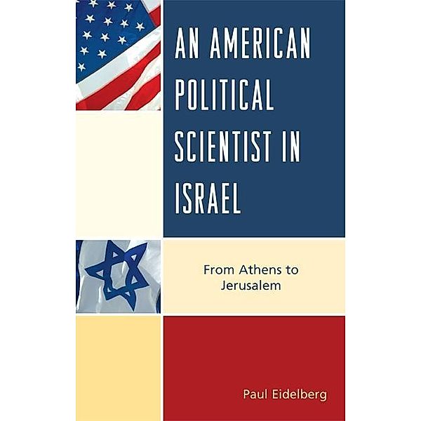 An American Political Scientist in Israel, Paul Eidelberg