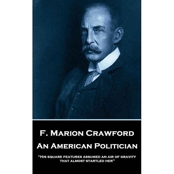 An American Politician / Classics Illustrated Junior, F. Marion Crawford