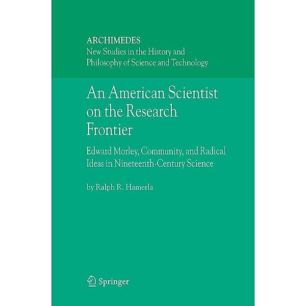 An American Scientist on the Research Frontier / Archimedes Bd.13, Ralph R. Hamerla