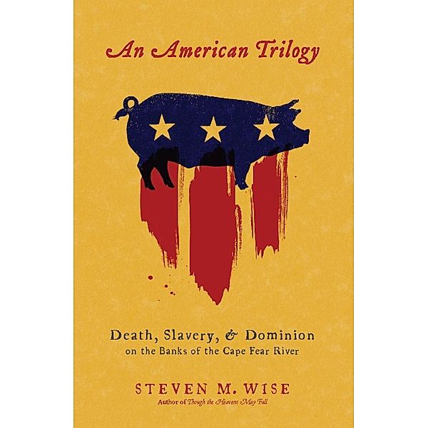 An American Trilogy, Steven M. Wise