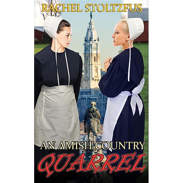 An Amish Country Quarrel (A Lancaster County Amish Quarrel Series, #1) / A Lancaster County Amish Quarrel Series, Rachel Stoltzfus