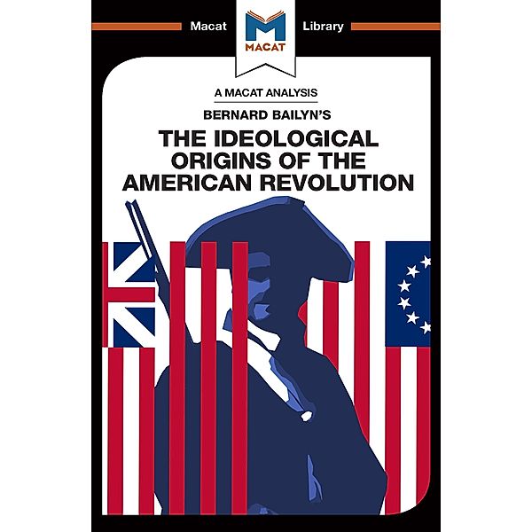 An Analysis of Bernard Bailyn's The Ideological Origins of the American Revolution, Joshua Specht, Etienne Stockland