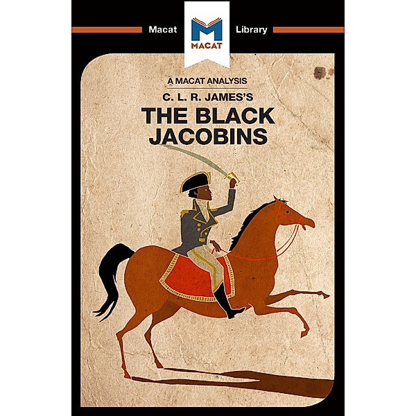 An Analysis of C.L.R. James's The Black Jacobins, Nick Broten