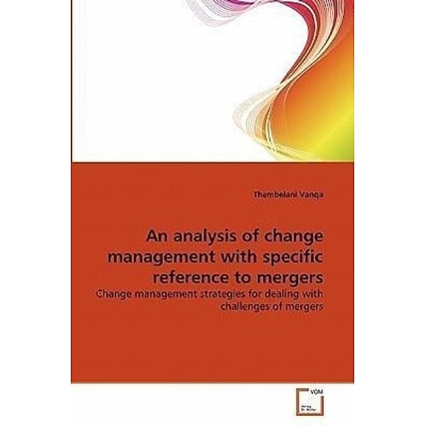 An analysis of change management with specific reference to mergers, Thembelani Vanqa