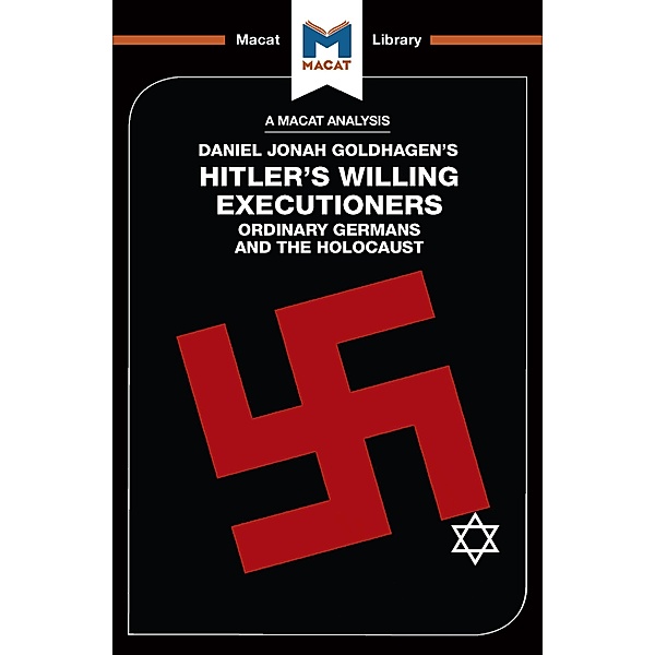 An Analysis of Daniel Jonah Goldhagen's Hitler's Willing Executioners, Simon Taylor, Tom Stammers