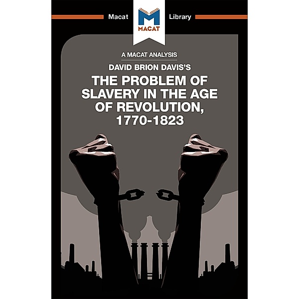 An Analysis of David Brion Davis's The Problem of Slavery in the Age of Revolution, 1770-1823, Duncan Money, Jason Xidas