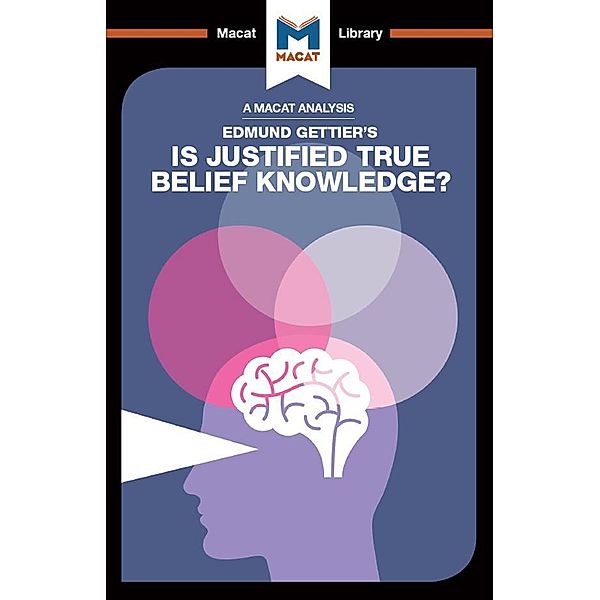 An Analysis of Edmund Gettier's Is Justified True Belief Knowledge?, Jason Schukraft