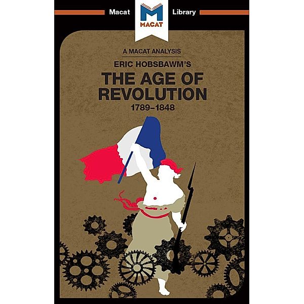 An Analysis of Eric Hobsbawm's The Age Of Revolution, Tom Stammers, Patrick Glen