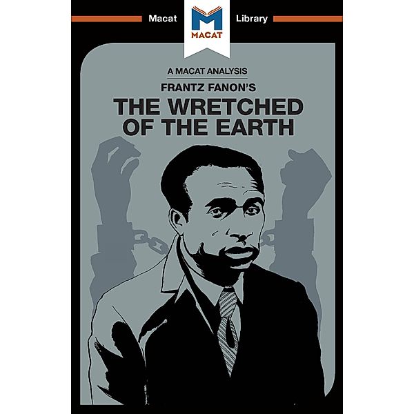 An Analysis of Frantz Fanon's The Wretched of the Earth, Riley Quinn