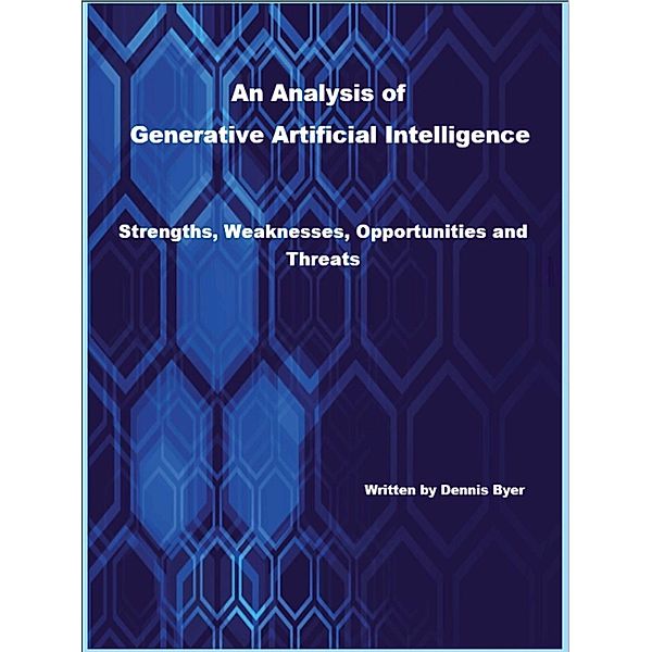 An Analysis of Generative Artificial Intelligence, Dennis Byer