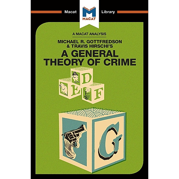 An Analysis of Michael R. Gottfredson and Travish Hirschi's A General Theory of Crime, William J Jenkins