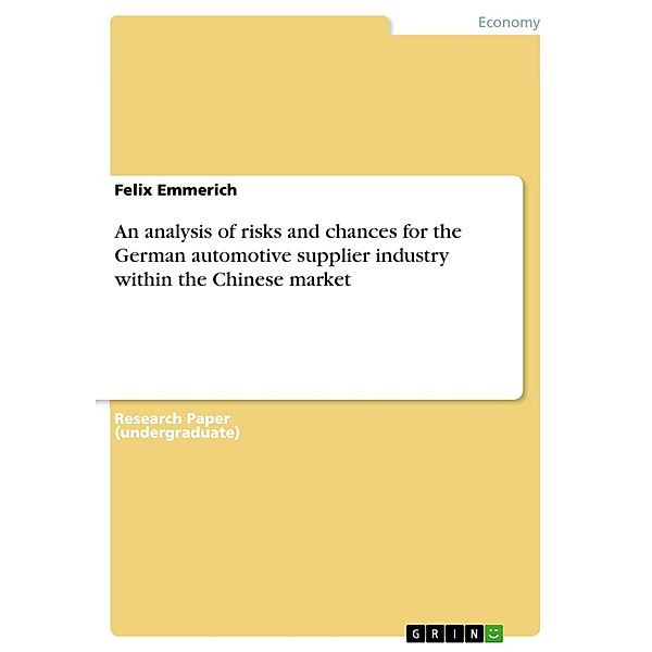 An analysis of risks and chances for the German automotive supplier industry within the Chinese market, Felix Emmerich