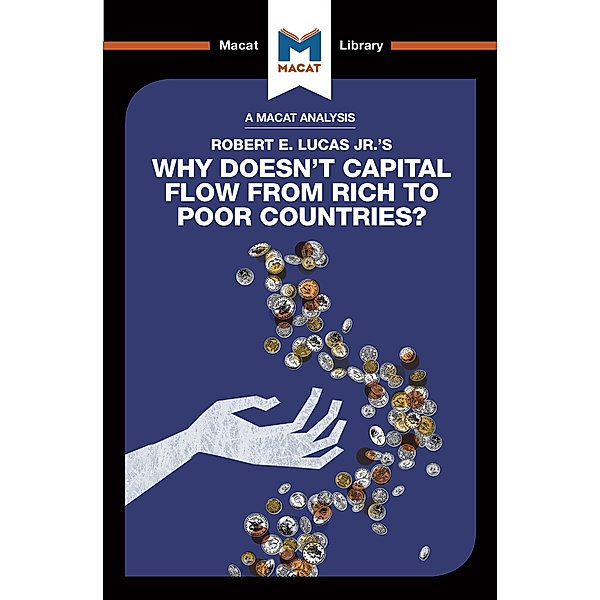 An Analysis of Robert E. Lucas Jr.'s Why Doesn't Capital Flow from Rich to Poor Countries?, Pádraig Belton