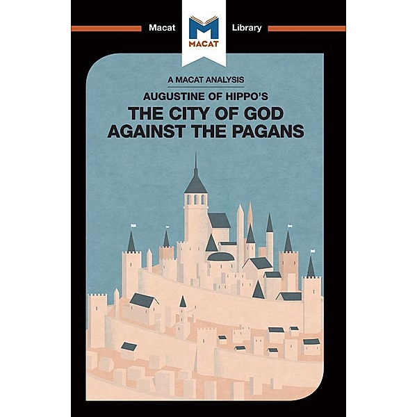 An Analysis of St. Augustine's The City of God Against the Pagans, Jonathan D. Teubner