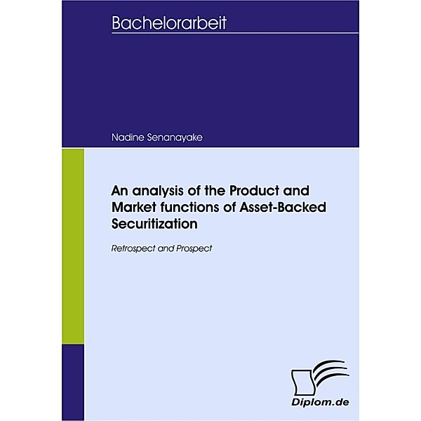 An analysis of the Product and Market functions of Asset-Backed Securitization, Nadine Senanayake