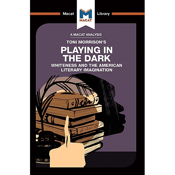 An Analysis of Toni Morrison's Playing in the Dark, Karina Jakubowicz, Adam Perchard
