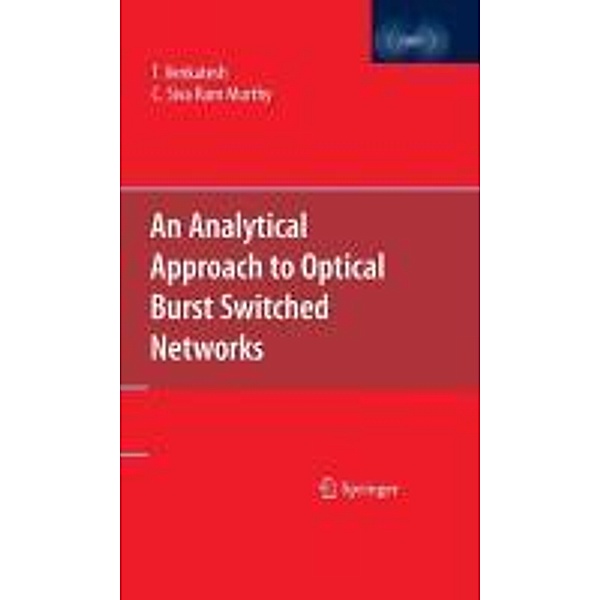 An Analytical Approach to Optical Burst Switched Networks, T. Venkatesh, C. Siva Ram Murthy