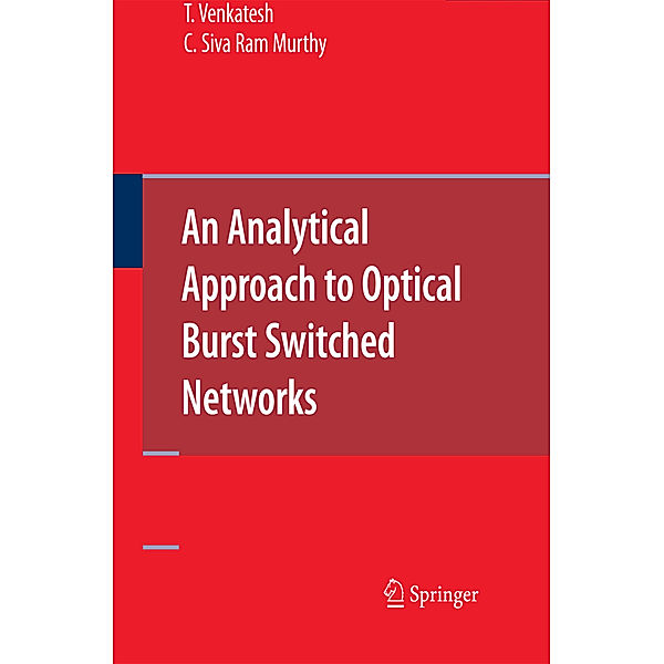 An Analytical Approach to Optical Burst Switched Networks, T. Venkatesh, C. Siva Ram Murthy