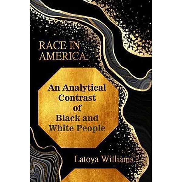 An Analytical Contrast of Black and White People / Trock Publishing, Latoya Williams