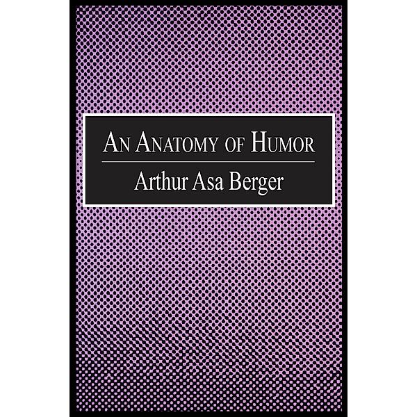 An Anatomy of Humor, Arthur Asa Berger