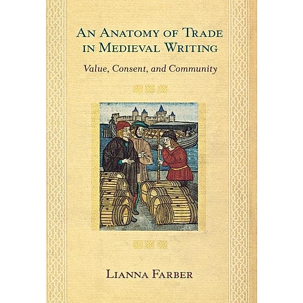An Anatomy of Trade in Medieval Writing, Lianna Farber