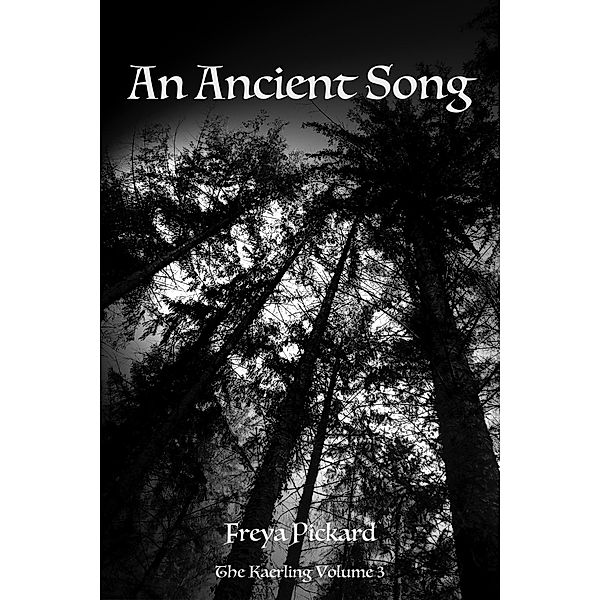 An Ancient Song (The Kaerling, #3) / The Kaerling, Freya Pickard