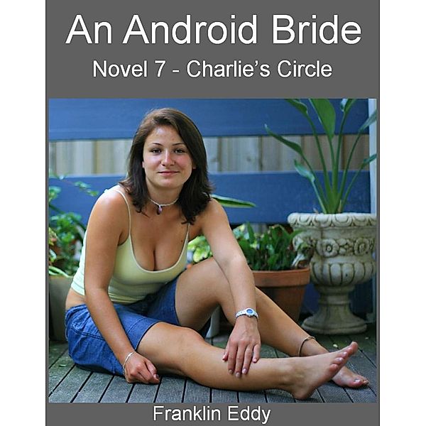 An Android Bride (Charlie's Circle Series, #7) / Charlie's Circle Series, Franklin Eddy